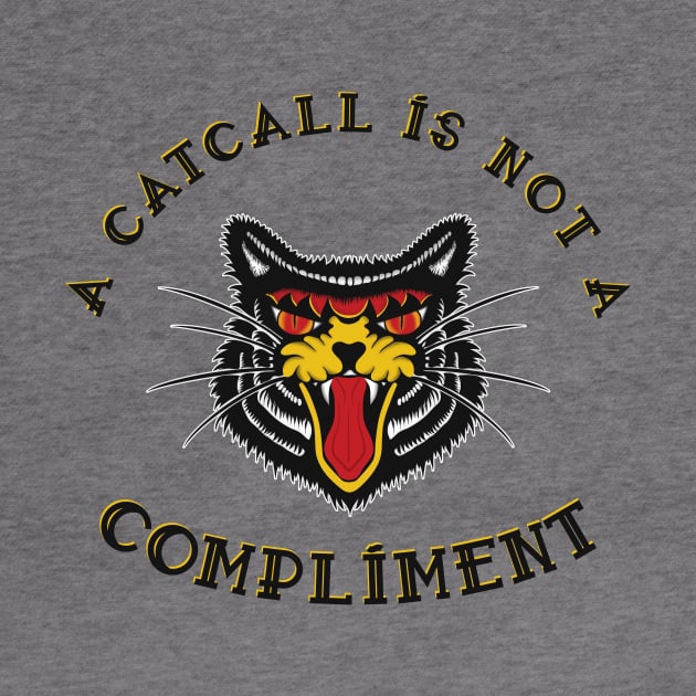 A Catcall Is Not A Compliment Anti-catcalling design by secondskin